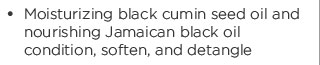 Moisturizing black cumin seed oil and nourishing Jamaican black oil condition, soften, and detangle