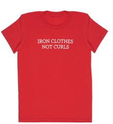 Iron Clothes Not Curls Tee Shirt